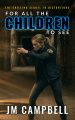 For All the Children to See: A Quinn Masterson Mystery, by JM Campbell